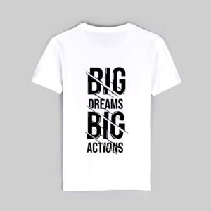 Big Dreams Big Actions - White T-Shirt